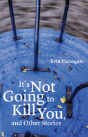 It'S Not Going To Kill You, And Other Stories - Preview
