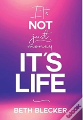 It'S Not Just Money, It'S Life