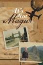 It'S Not Magic: A Guide To A Better Life. - Preview