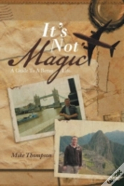 Capa do artigo It'S Not Magic: A Guide To A Better Life.