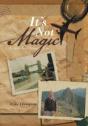It'S Not Magic: A Guide To A Better Life. - Preview