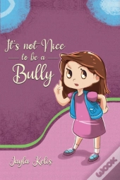 It'S Not Nice To Be A Bully