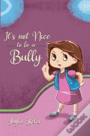 It'S Not Nice To Be A Bully