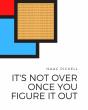 It'S Not Over Once You Figure It Out - Preview