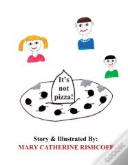 It'S Not Pizza!