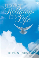 It'S Not Religion - It'S Life