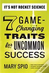 It'S Not Rocket Science: 7 Game-Changing Traits For Uncommon Success
