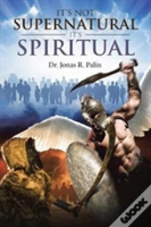 It'S Not Supernatural It'S Spiritual