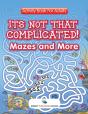Its Not That Complicated! Mazes And More - Preview