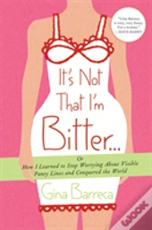 Its Not That Im Bitter