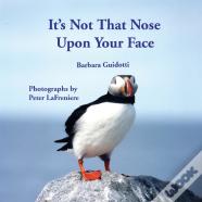 It'S Not That Nose Upon Your Face