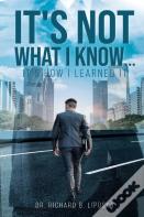 It'S Not What I Know...It'S How I Learned It