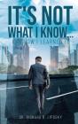 It'S Not What I Know...It'S How I Learned It - Preview