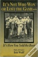 It'S Not Who Won Or Lost The Game, It'S How You Sold The Beer