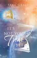 It'S Not Your Time Yet