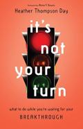 It`S Not Your Turn Â€“ What To Do While You`Re Waiting For Your Breakthrough