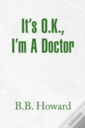It'S O.K., I'M A Doctor