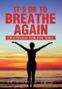 It'S Ok To Breathe Again: Devotions For The Soul - Preview