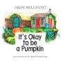 It'S Okay To Be A Pumpkin - Preview