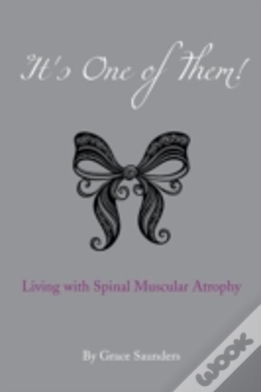 It'S One Of Them!: Living With Spinal Muscular Atrophy