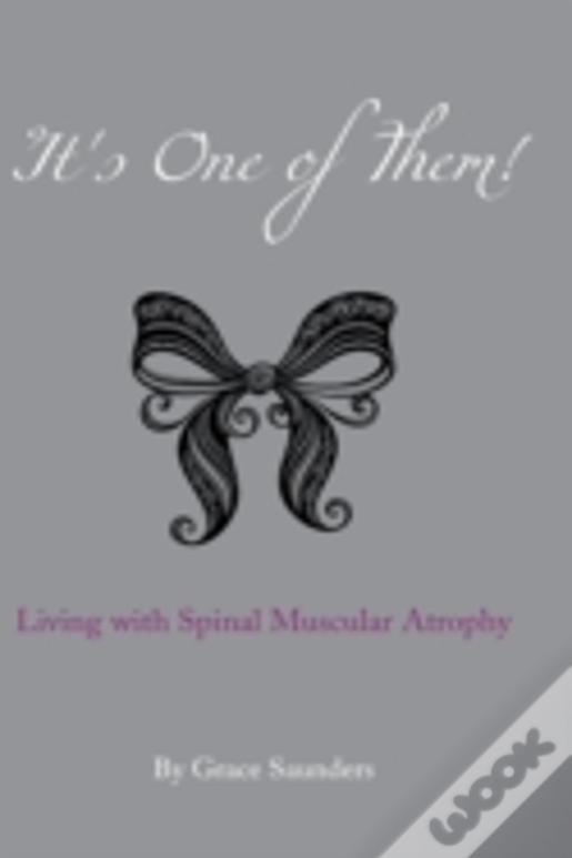 It'S One Of Them!: Living With Spinal Muscular Atrophy