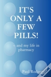 It'S Only A Few Pills! ~ And My Life In