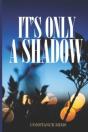 It'S Only A Shadow - Preview