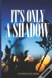 It'S Only A Shadow