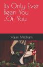 Its Only Ever Been You ...Or You - Preview