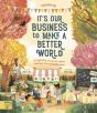 It'S Our Business To Make A Better World - Preview