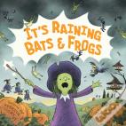 It'S Raining Bats & Frogs