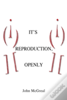 It'S Reproduction, Openly