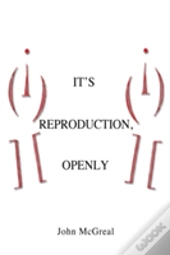 It'S Reproduction, Openly