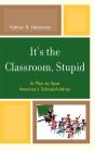 It'S The Classroom, Stupid - Preview