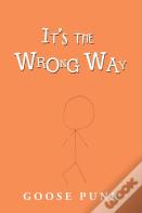 It'S The Wrong Way