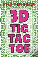It'S Time For 3d Tic Tac Toe