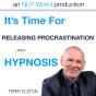 It'S Time For Releasing Procrastination With Terry Elston - Preview