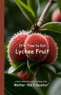 It'S Time To Eat Lychee Fruit - Preview