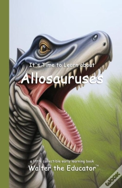 Capa do artigo It'S Time To Learn About Allosauruses