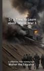 It'S Time To Learn About World War 1 - Preview