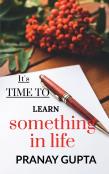 It'S Time To Learn Something In Life