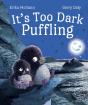 It'S Too Dark, Puffling - Preview