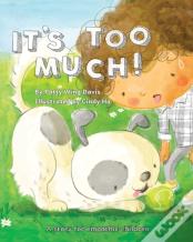 It'S Too Much!