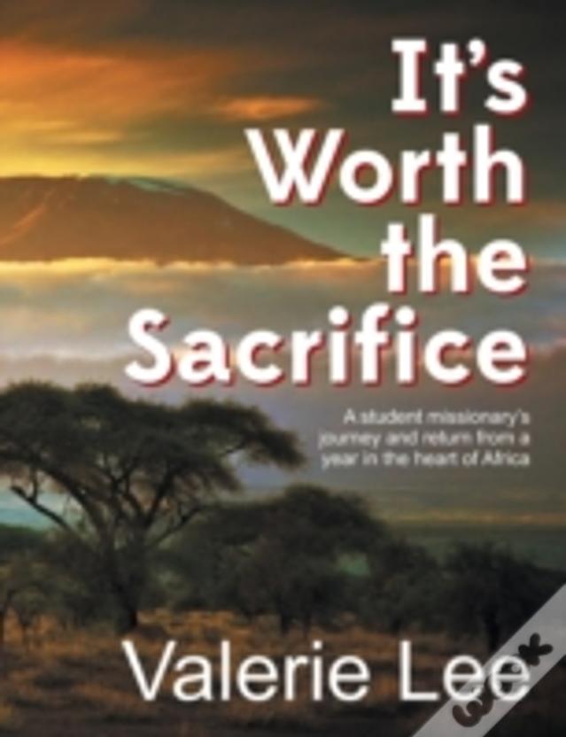 It'S Worth The Sacrifice