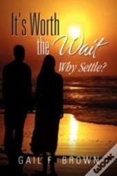 It'S Worth The Wait