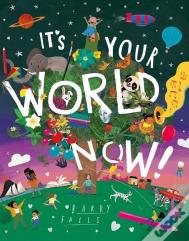 It'S Your World Now!