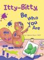 Itty-Bitty, Be Who You Are - Preview