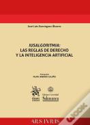Iusalgoritmia: Las Reglas De Derecho Y La Inteligencia Artificial