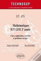 Iut, Bts ; Mathématiques Iut Geiii 2e Année ; Cours, Applications Exercices Et Problèmes Corrigés