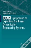 Iutam Symposium On Exploiting Nonlinear Dynamics For Engineering Systems